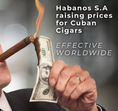 Habanos S.A raising prices for Cuban Cigars | Effective Worldwide